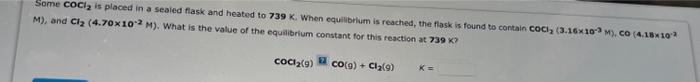 pls help with both Some COCl2 is placed in a seaied flask