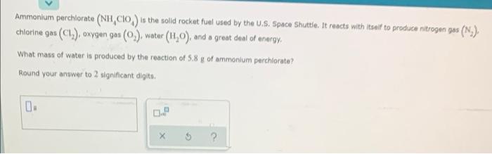  Ammonium perchlorate (NH CIO) is the solid rocket fuel used by