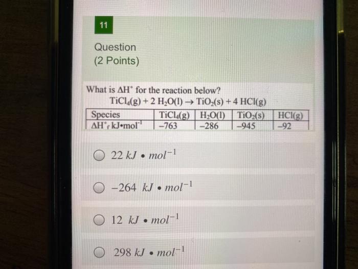  11 Question (2 Points) What is AHfor the reaction below? TiCl(g)