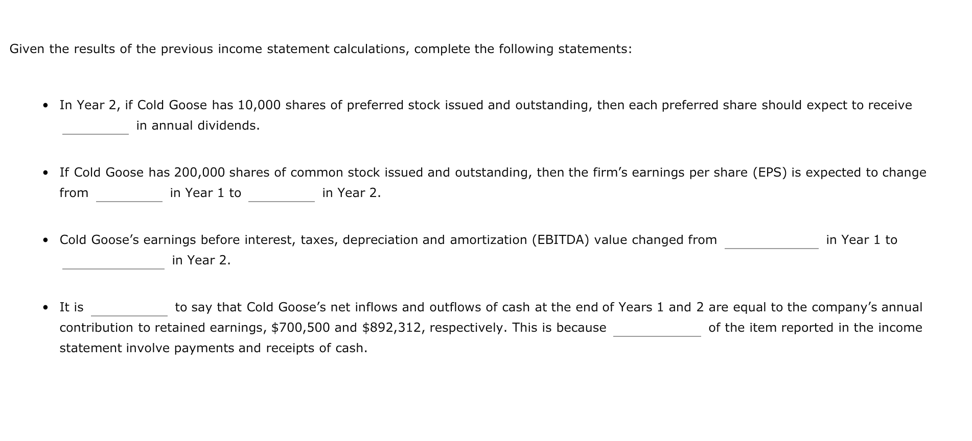 to the nearest whole dollar. Cold Goose Metal Works Inc. Income Statement