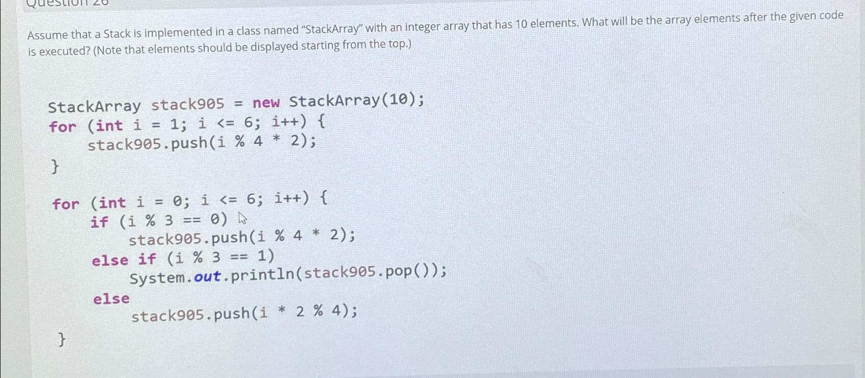  Assume that a Stack is implemented in a class named "StackArray"