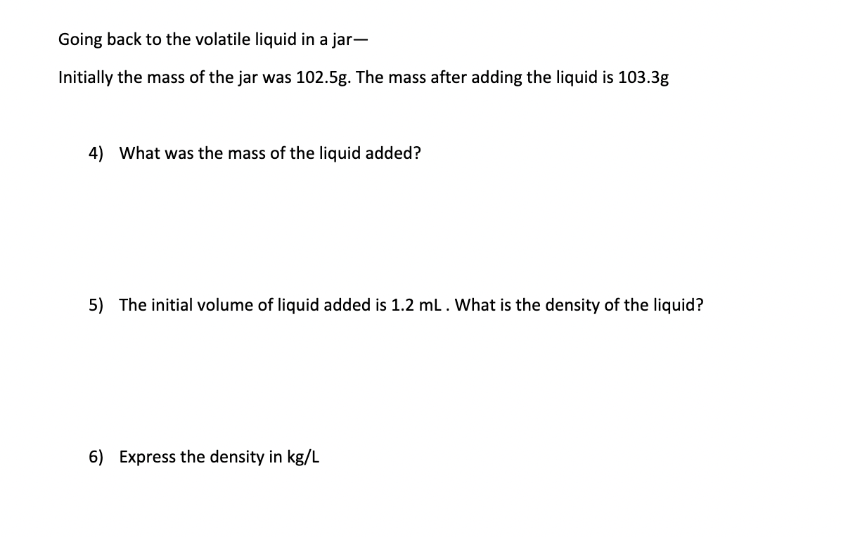 Going back to the volatile liquid in a jar Initially the mass