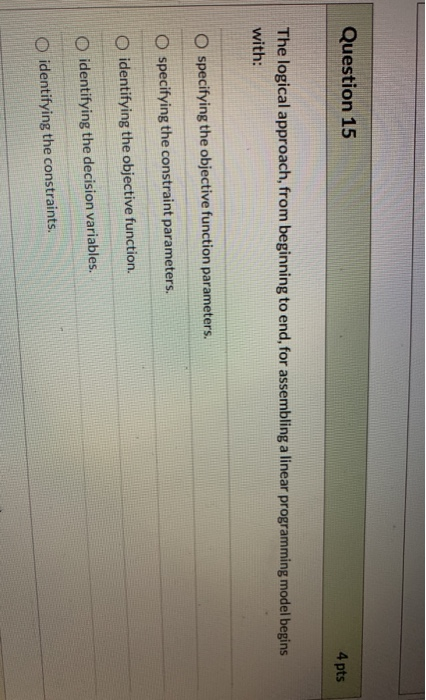  Question 15 4 pts The logical approach, from beginning to end,