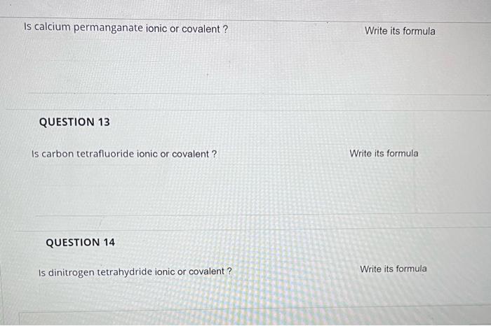  Is calcium permanganate ionic or covalent? Write its formula QUESTION 13