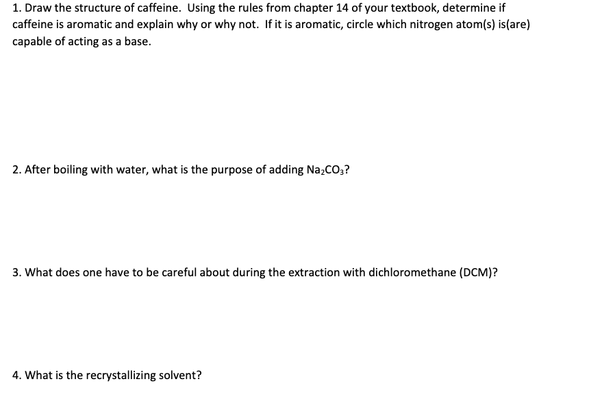  1. Draw the structure of caffeine. Using the rules from chapter