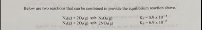 combined to provide the equilibrium N2048) 2NO2(g)? Show in detail, the mathematical