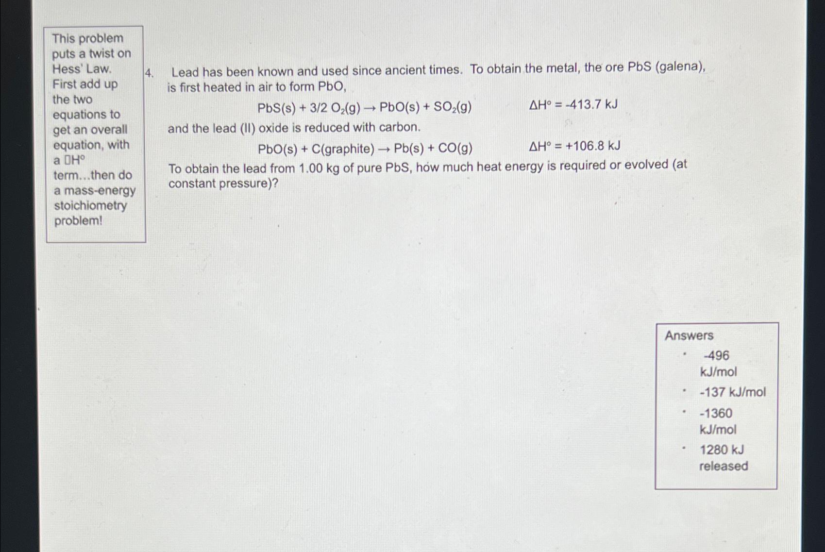  This problem puts a twist on Hess' Law. First add up