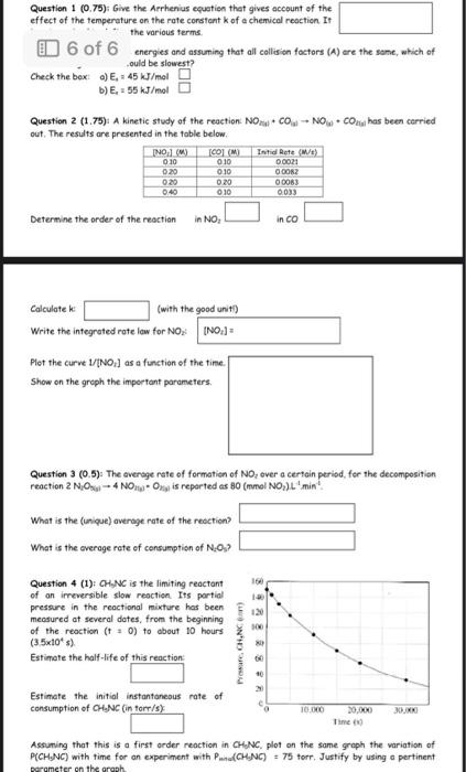 can you help me pls Question 1(0.75) : Give the Arrhenius equation