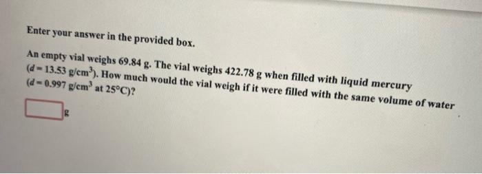  Enter your answer in the provided box. An empty vial weighs
