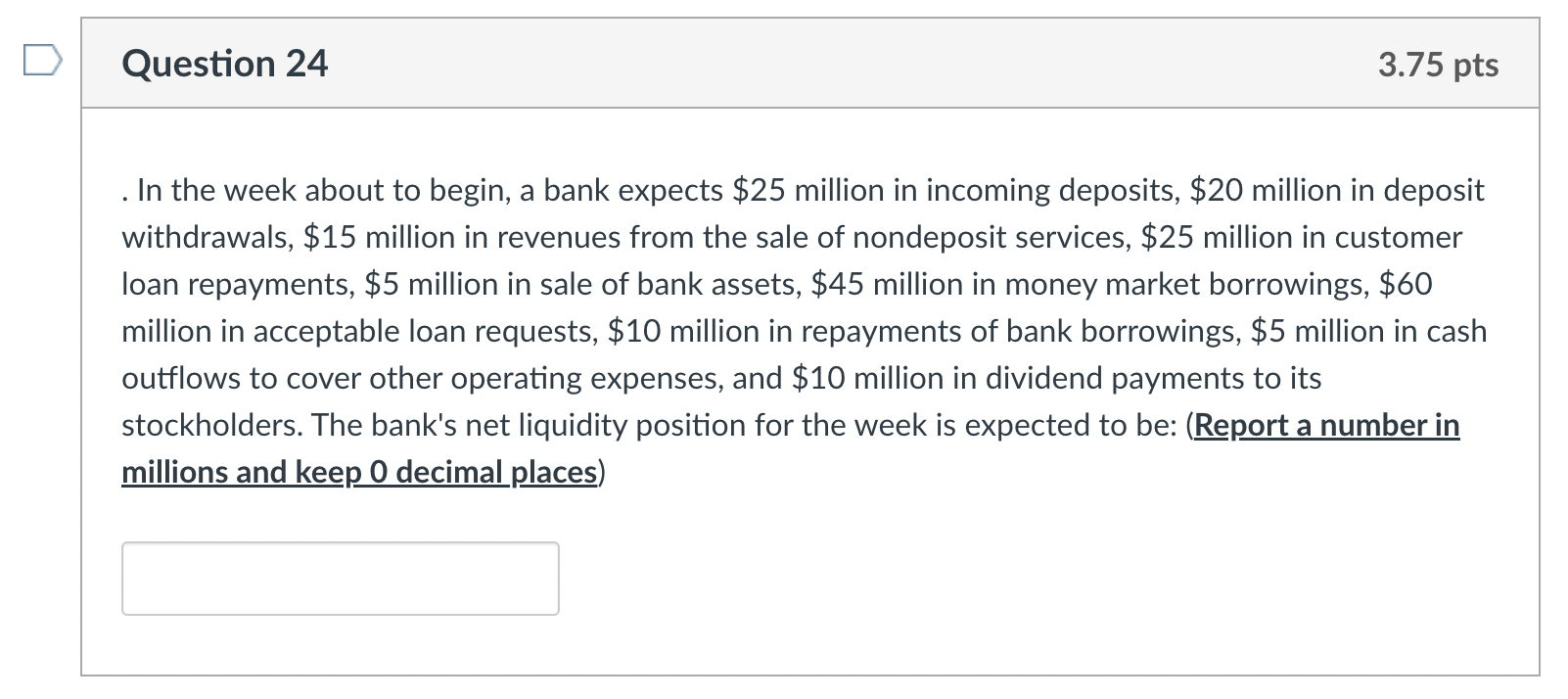  Question 24 3.75 pts In the week about to begin, a