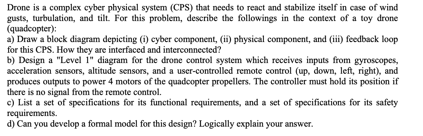  Drone is a complex cyber physical system (CPS) that needs to