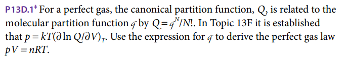 P13D.1* For a perfect gas, the canonical partition function, Q, is