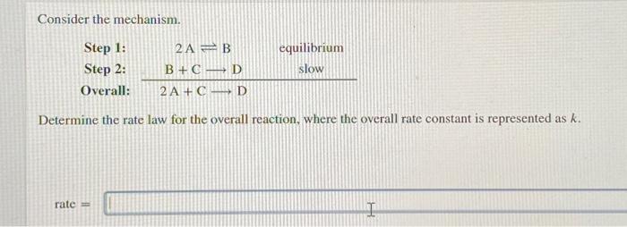  Consider the mechanism. Step 1: 2 AB equilibrium Step 2: B