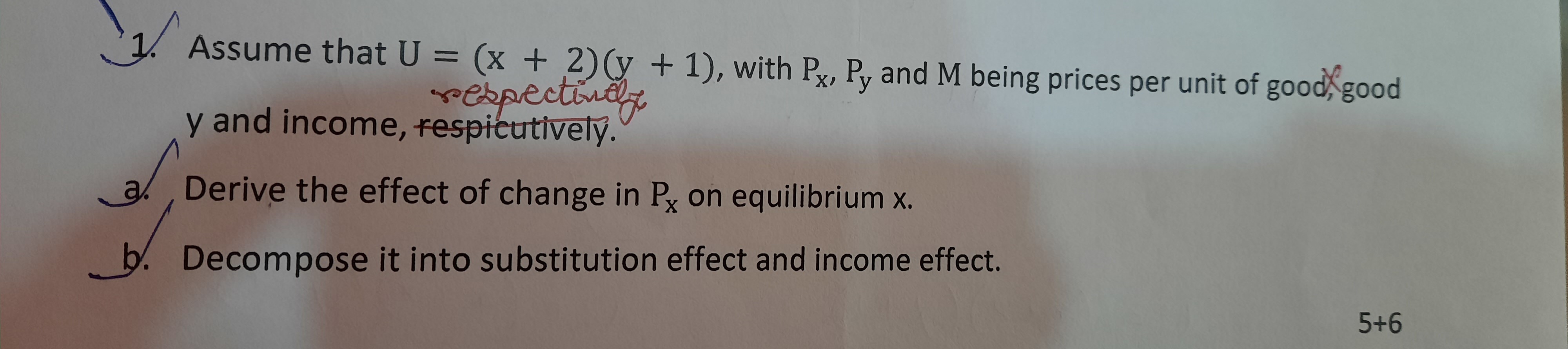  Assume that U=(x+2)(y+1), with Px,Py and M being prices per unit
