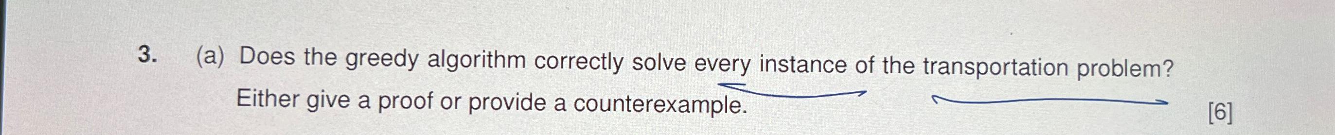  (a) Does the greedy algorithm correctly solve every instance of the