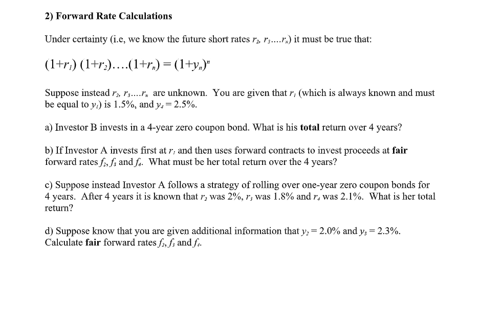  2) Forward Rate Calculations Under certainty (i.e, we know the future