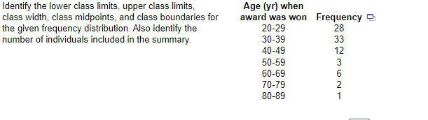  Identify the lower class limits, upper class limits, class width, class