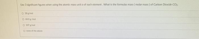  Use 3 significant fpures when using the atomic mass unit o
