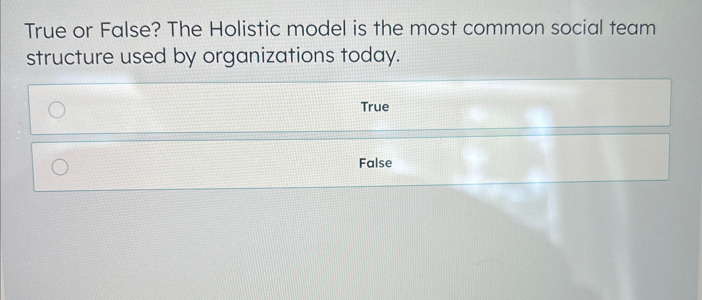  True or False? The Holistic model is the most common social