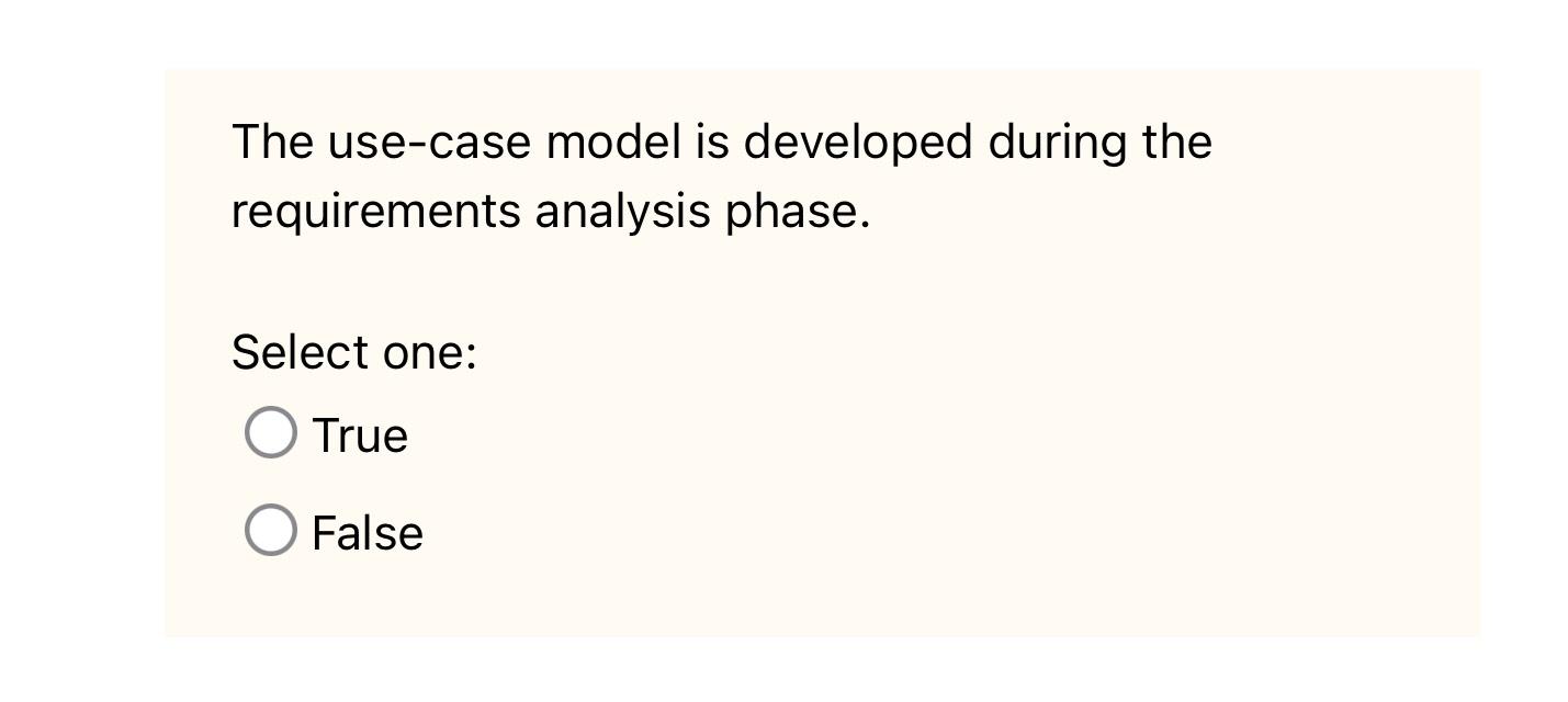  The use-case model is developed during the requirements analysis phase. Select
