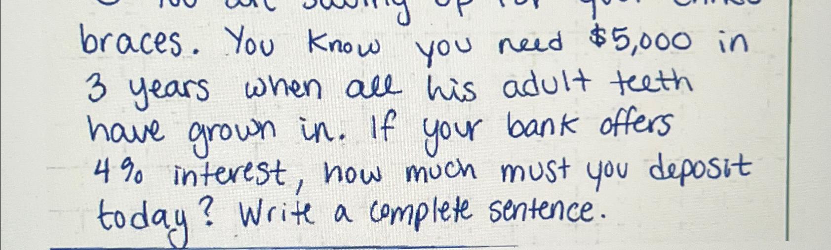  braces. You know you need $5,000 in 3 years when all