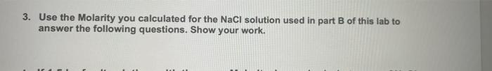  3. Use the Molarity you calculated for the NaCl solution used