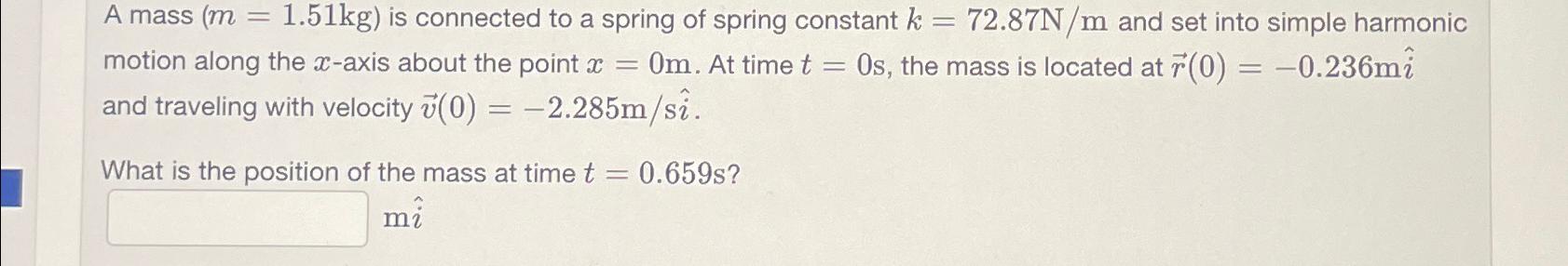  A mass )=(1.51kg is connected to a spring of spring constant