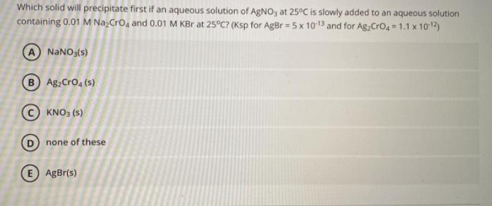 Which solid will precipitate first if an aqueous solution of AgNO3