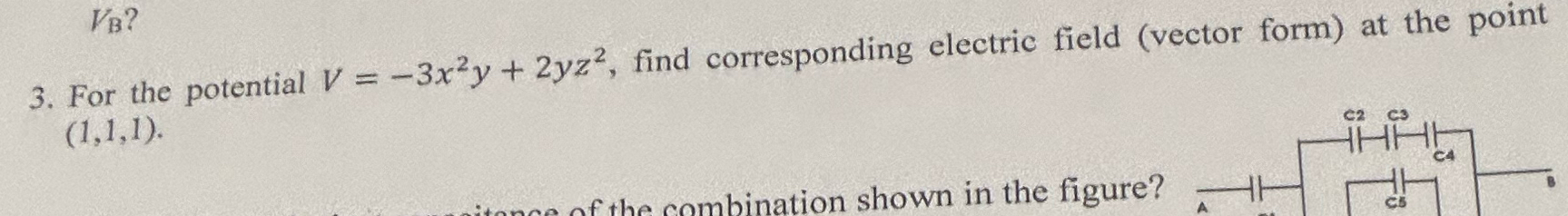  For the potential V=-3x2y+2yz2, find corresponding electric field (vector form) at