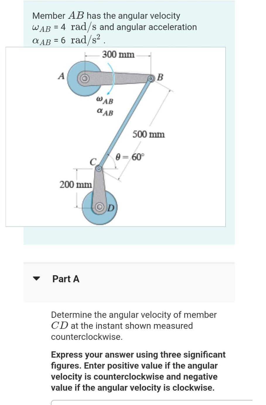  Member AB has the angular velocity AB=4rad/s and angular acceleration AB=6rad/s2.
