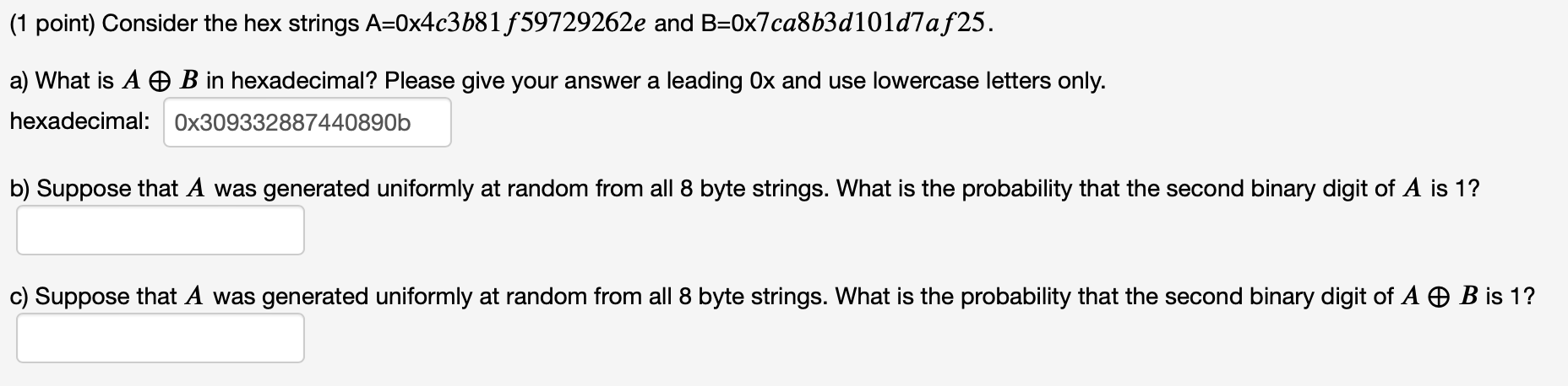  (1 point) Consider the hex strings A=04c3b81f59729262e and B=07ca8b3d101d7af25. a) What