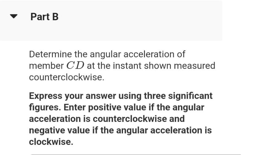 Part A Determine the angular velocity of member CD at the instant