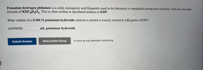 question Potassium hydrogen phthalate is a solid, monoprotic acid frequently used in