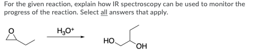 For the given reaction, explain how IR spectroscopy can be used