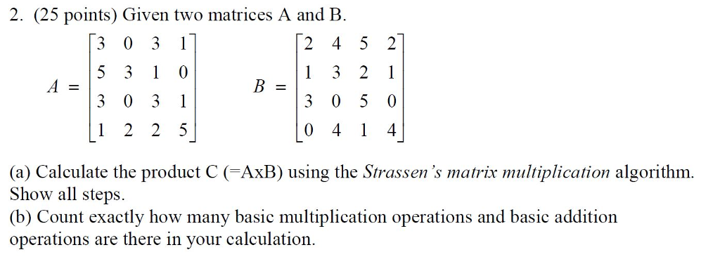 2. (25 points) Given two matrices A and B. 3 031