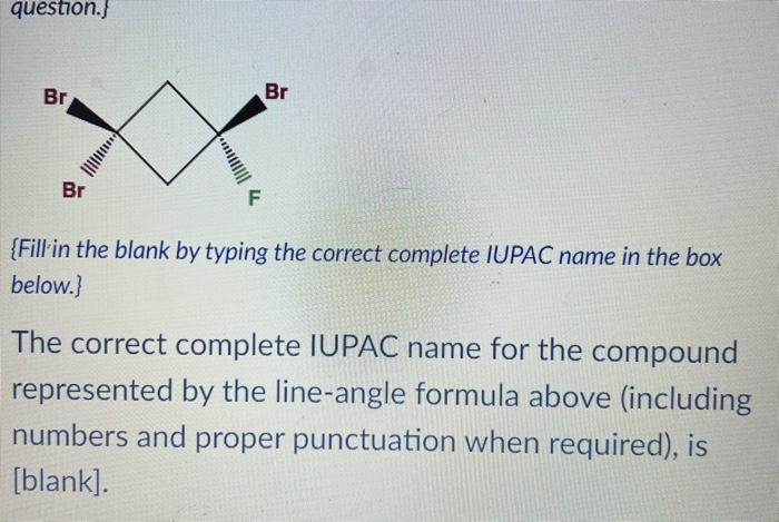 in the box below. } The correct complete IUPAC name for the