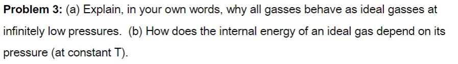 Problem 3: (a) Explain, in your own words, why all gasses