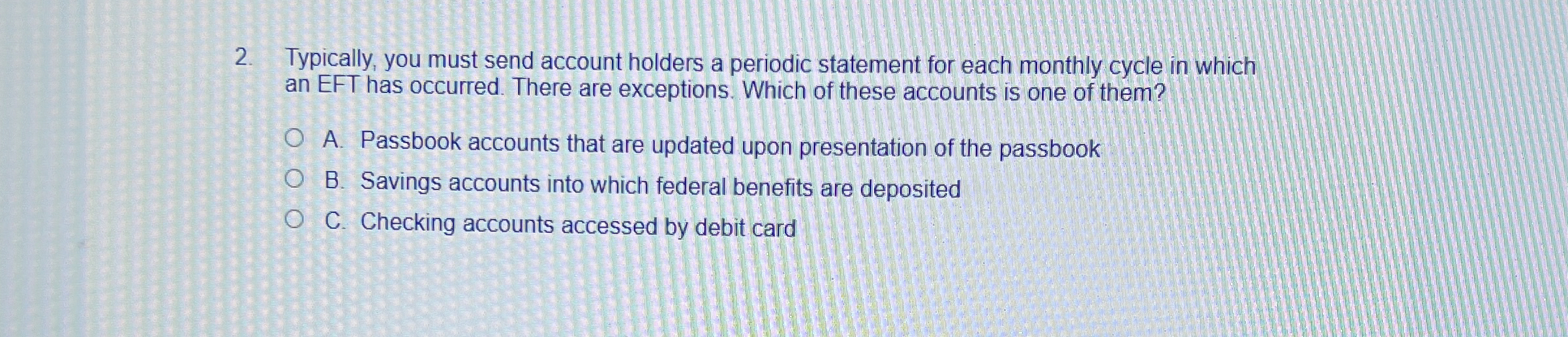  Typically, you must send account holders a periodic statement for each