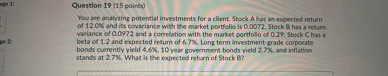 age 1: Question 19 (15 points) . You are analyzing potential