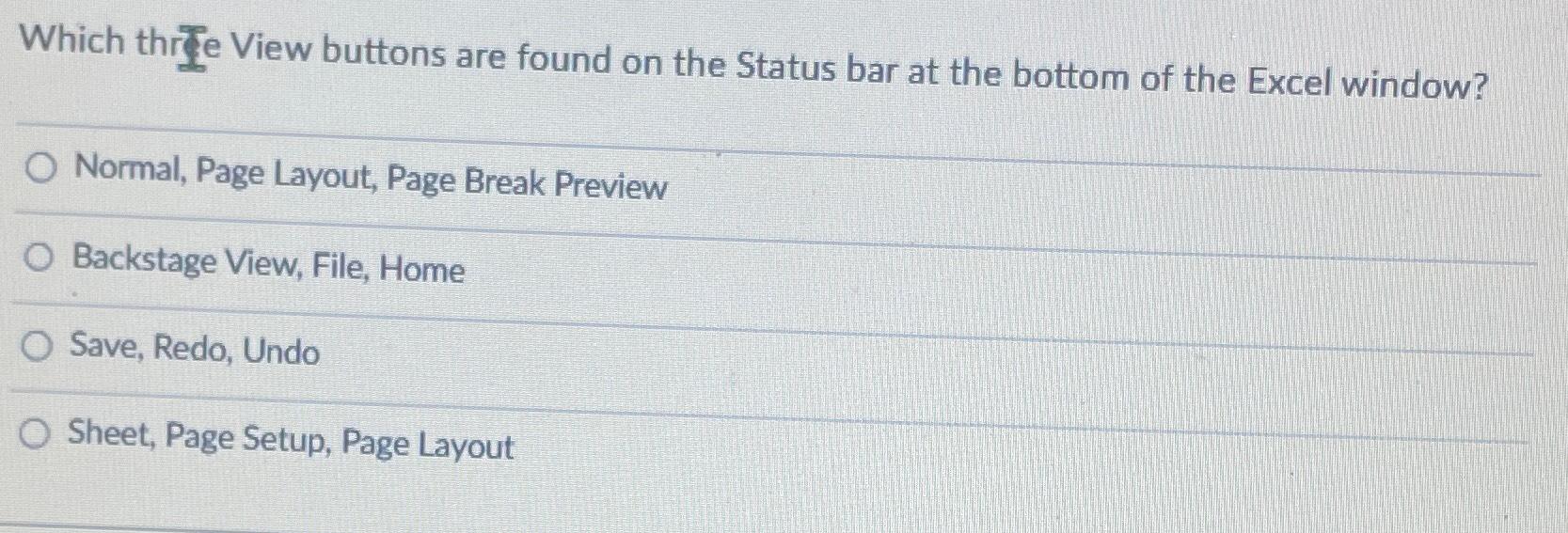  Which thr Normal, Page Layout, Page Break Preview Backstage View, File,