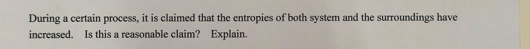  During a certain process, it is claimed that the entropies of