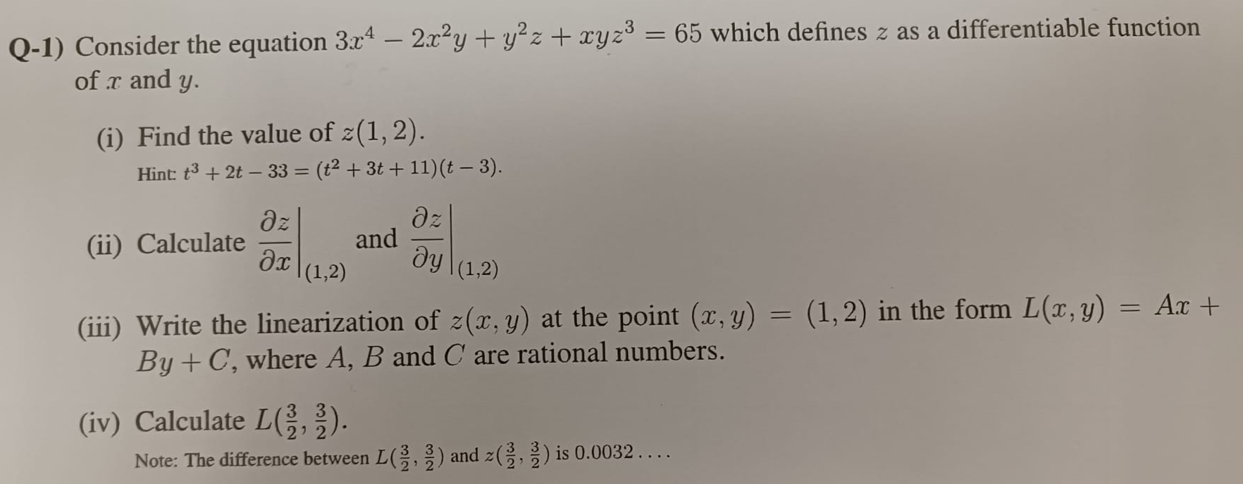  Q-1) Consider the equation 3x4-2x2y+y2z+xyz3=65 which defines z as a differentiable