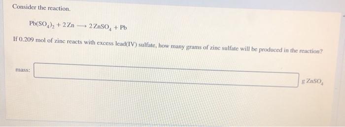  Consider the reaction. Pb(SO )2 + 2 Zn2ZSO, + Pb If