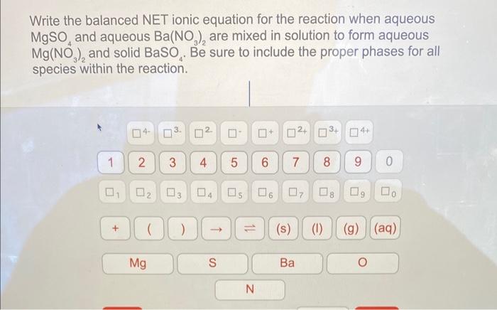 answer a and b thx Write the balanced NET ionic equation for