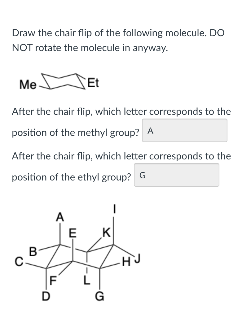 Draw the chair flip of the following molecule. DO NOT rotate the