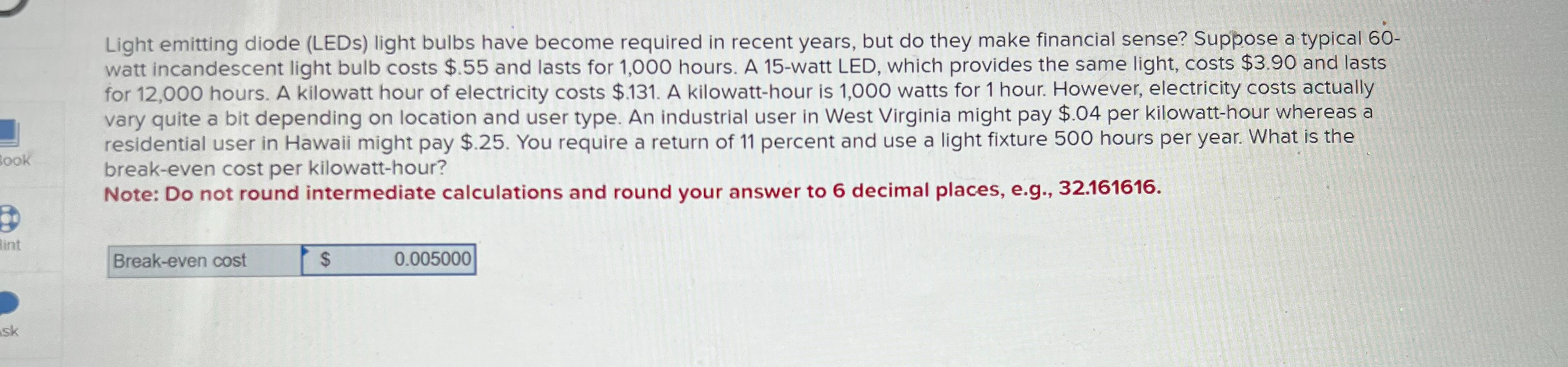  Light emitting diode (LEDs) light bulbs have become required in recent