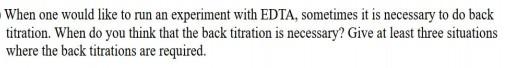 When one would like to run an experiment with EDTA, sometimes