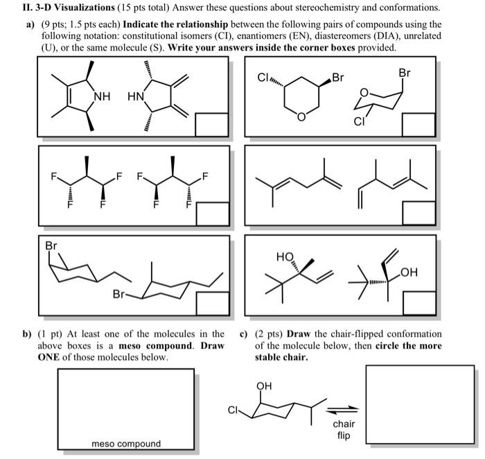  II. 3-D Visualizations (15 pts total) Answer these questions about stereochemistry