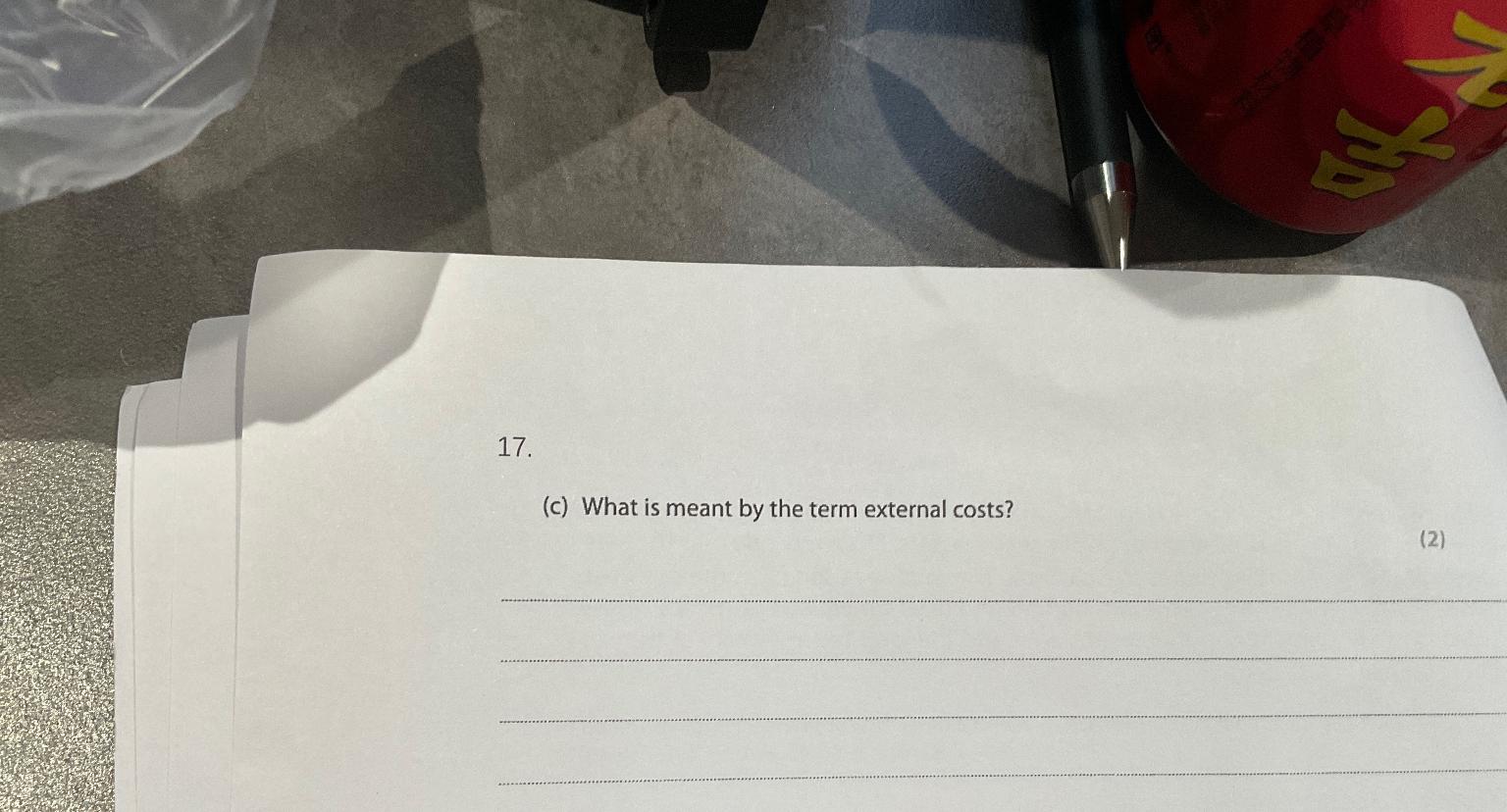  (c) What is meant by the term external costs? (2) 