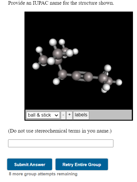 undefined Provide an IUPAC name for the structure shown. ball & stick